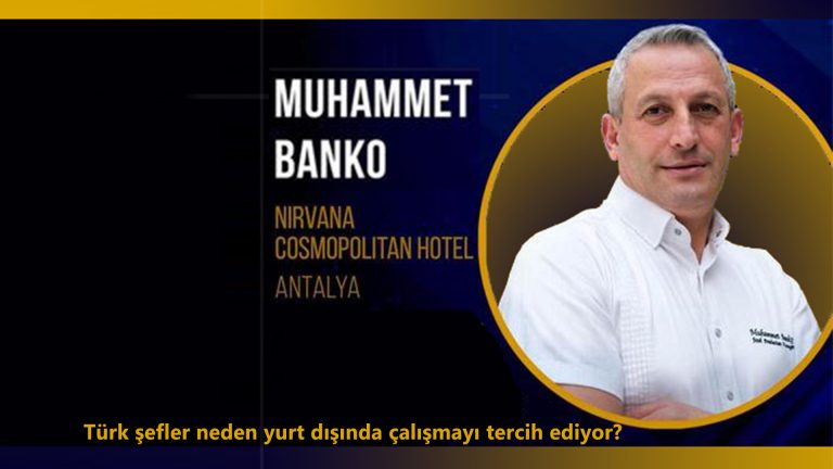 Türk şefler neden yurt dışında çalışmayı tercih ediyor? Executive Chef  Muhammet Banko cevaplıyor