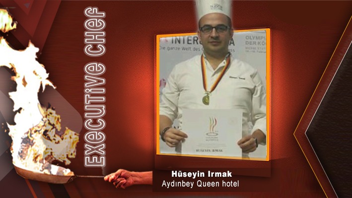 Hüseyin Irmak Aydınbey Queen hotel , Executive Chef