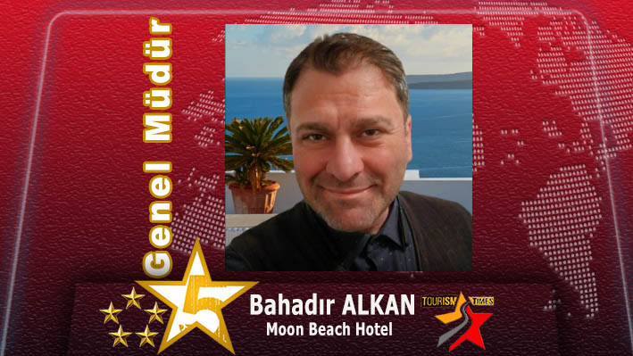 Bahadır ALKAN Moon Beach Hotel’de Genel Müdür olarak göreve başladı